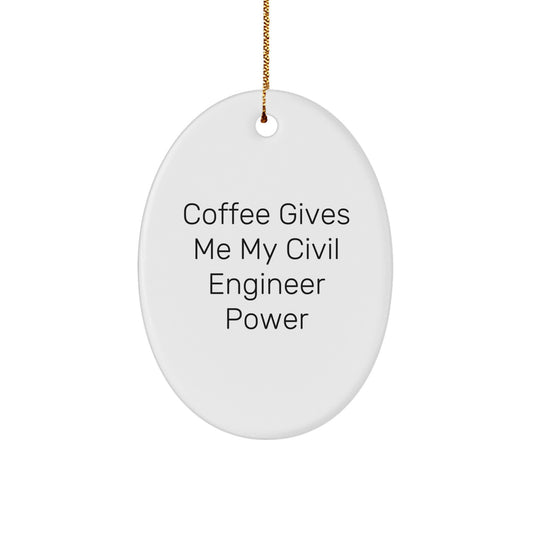 Funny Civil Engineer Gifts from Friends - 'Coffee Gives Me My Civil Engineer Power' Oval Ornament, White, 3.25" Tall, Perfect for Christmas Unique Gifts for Civil Engineers - Image 1