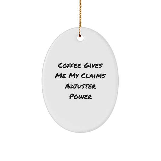 Gifts for Claims Adjusters, Oval Ornament with Funny Quote, Coffee Gives Me My Claims Adjuster Power, Christmas Unique Gifts from Friends - Image 1