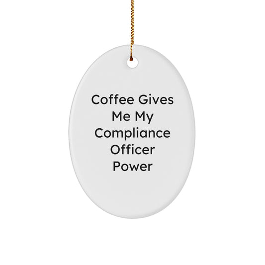 Funny Compliance Officer Gifts from Friends and Family - Oval Ornament - 'Coffee Gives Me My Compliance Officer Power' - Christmas Unique - Image 1