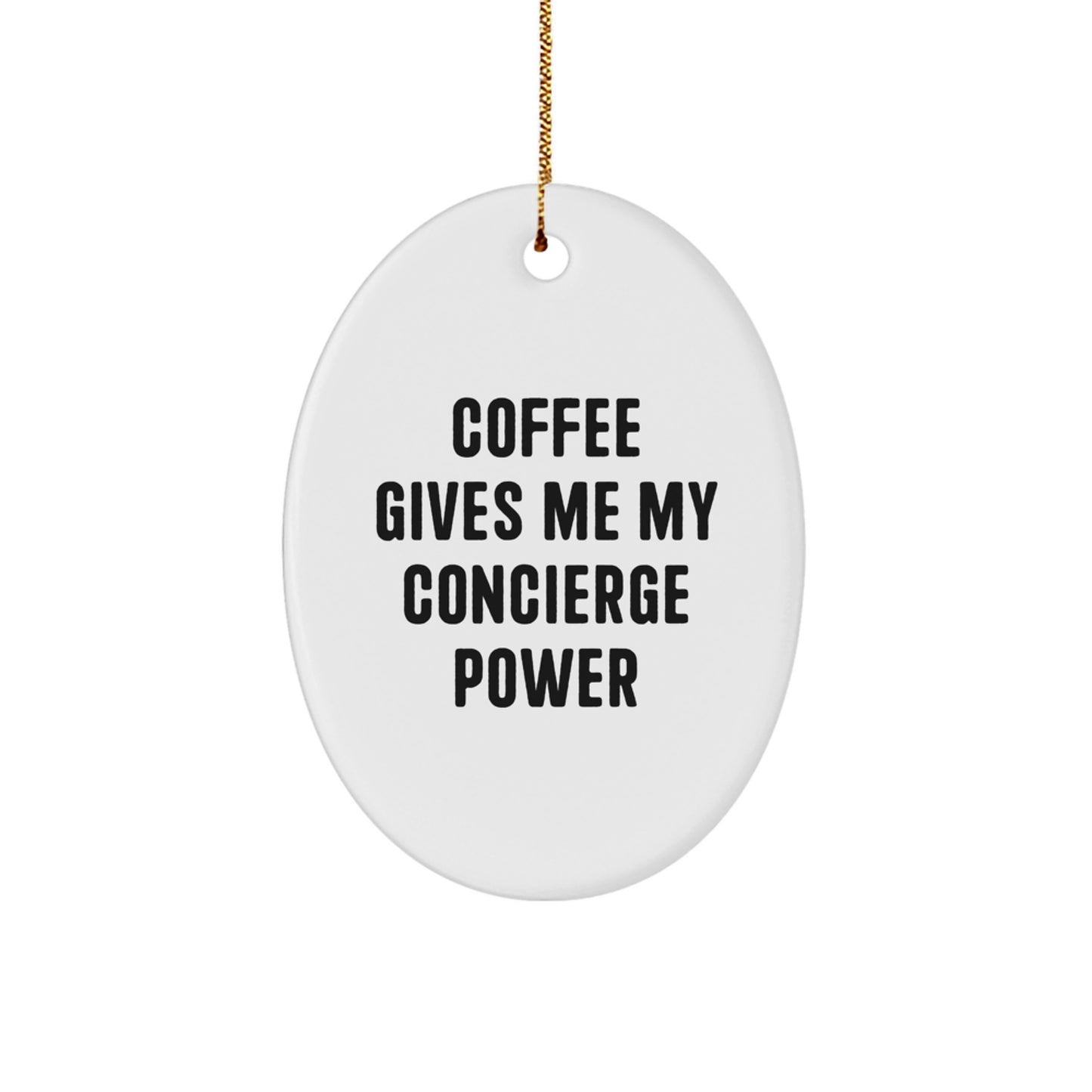 Funny Concierge Gifts from Men to Women Christmas Unique Oval Ornament, Coffee Gives Me My Concierge Power - Image 1