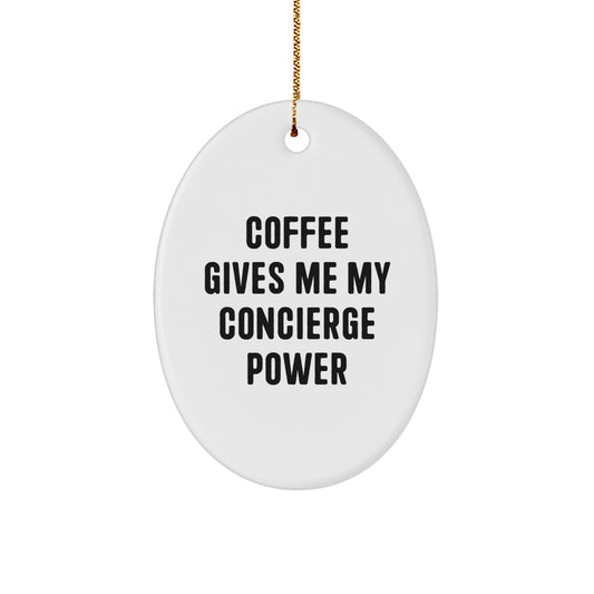 Funny Concierge Gifts from Men to Women Christmas Unique Oval Ornament, Coffee Gives Me My Concierge Power - Image 1