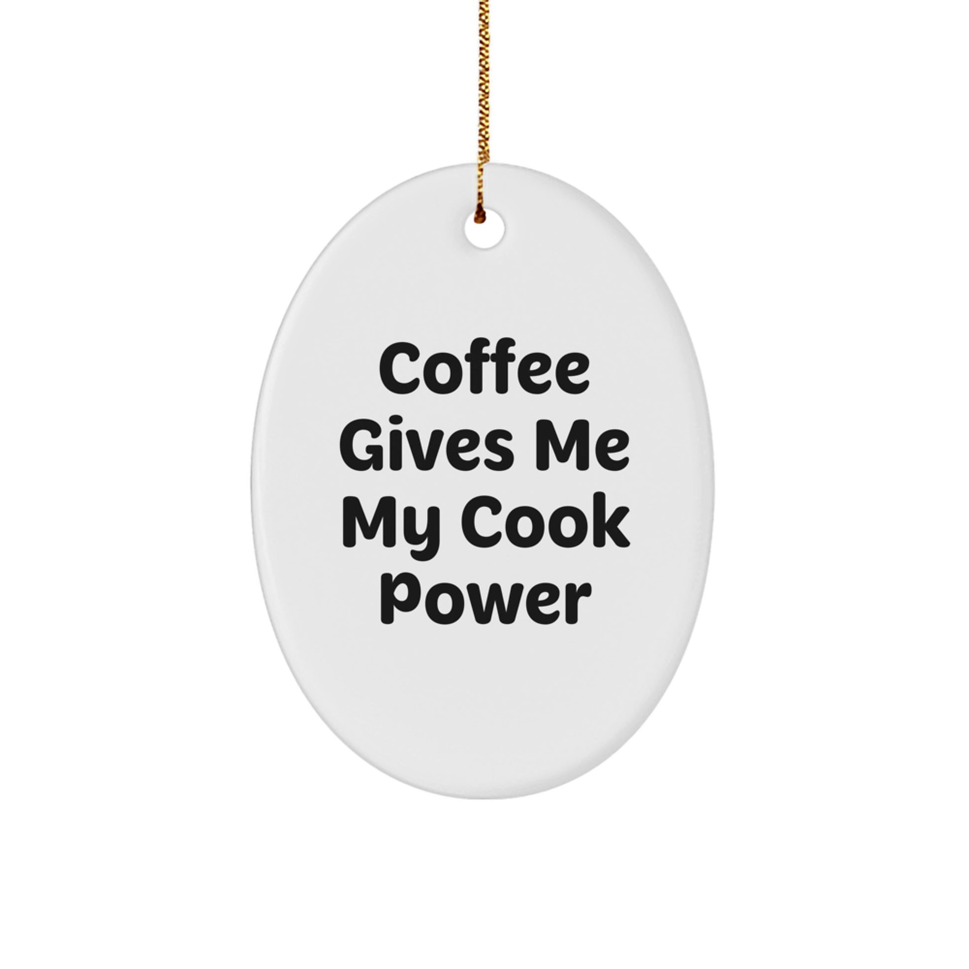 Funny Cook Gifts Oval Ornament - 'Coffee Gives Me My Cook Power' Motivational Kitchen Decor for Cook Lovers from Friends and Family - Image 1