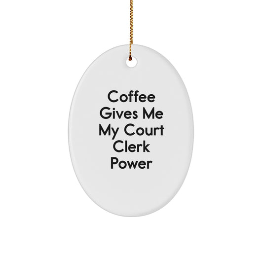 Funny Court Clerk Gift: 'Coffee Gives Me My Court Clerk Power' Oval Ornament for Court Clerk, White, 3.25" Tall, Durable MDF, Christmas Unique Gifts from Friends to Family - Image 1