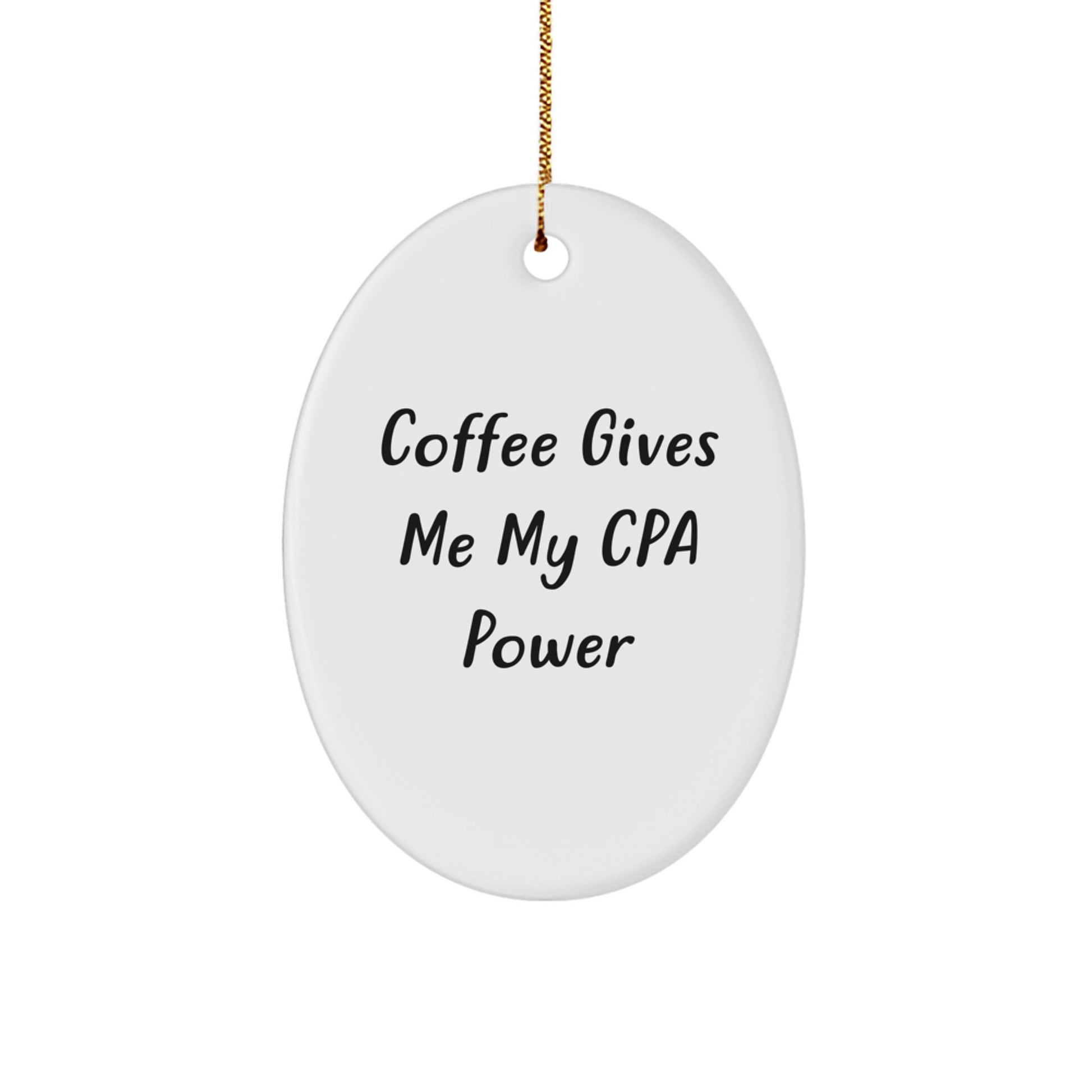 Funny CPA Gifts from Family, Oval Ornament for CPA, 'Coffee Gives Me My CPA Power', Unique Christmas Unique Gifts for Men - Image 1