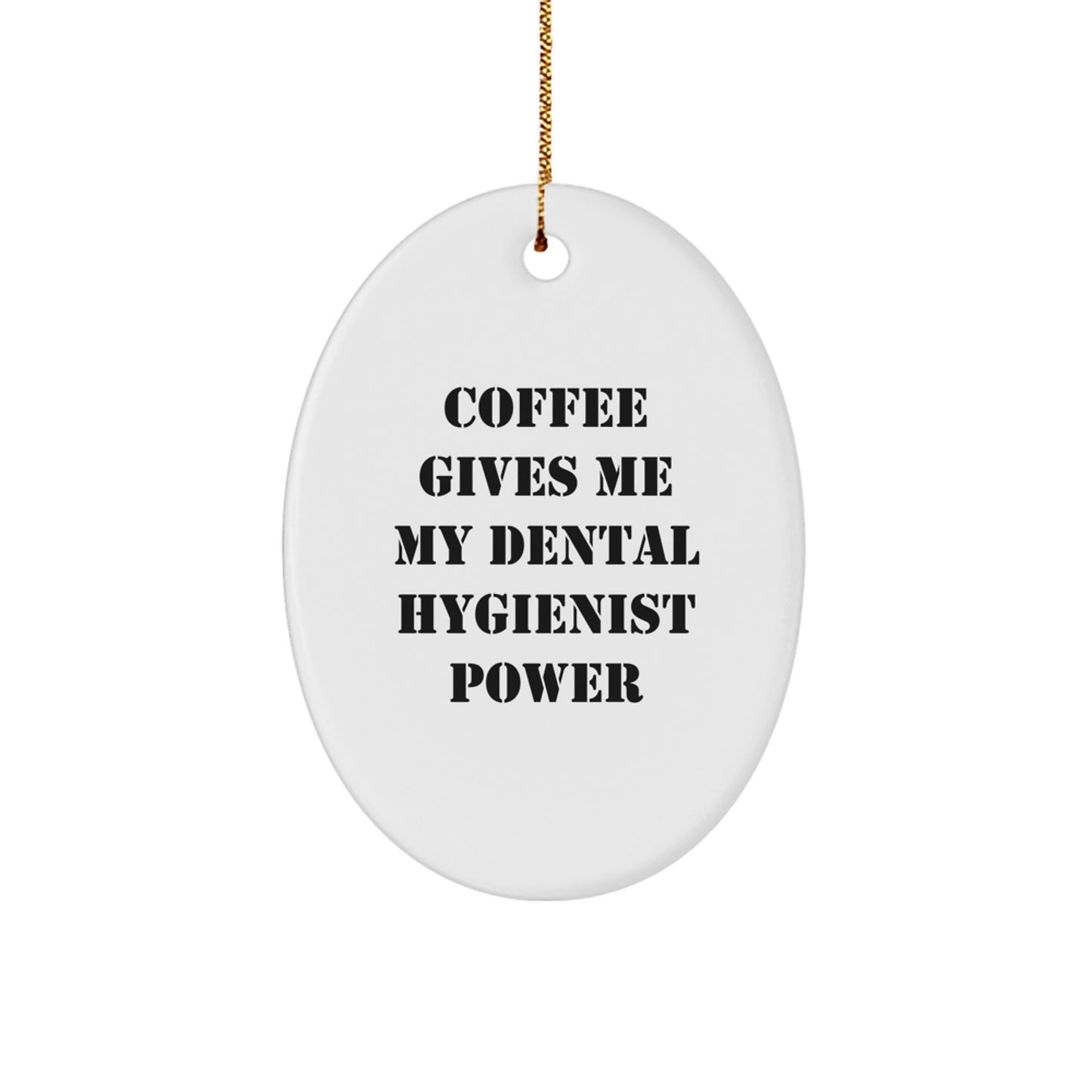 Dental Hygienist Gifts from Friends - Oval Ornament, Coffee Gives Me My Power, Christmas Unique - Image 1