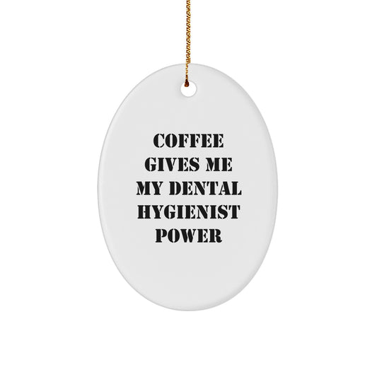 Dental Hygienist Gifts from Friends - Oval Ornament, Coffee Gives Me My Power, Christmas Unique - Image 1