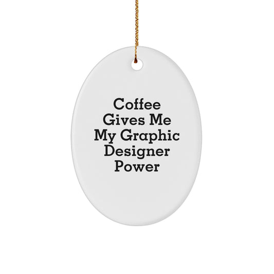 Funny Graphic Designer Gifts from Friends, Gifts for Graphic Designers on Christmas - Oval Ornament with Coffee Quote - Image 1