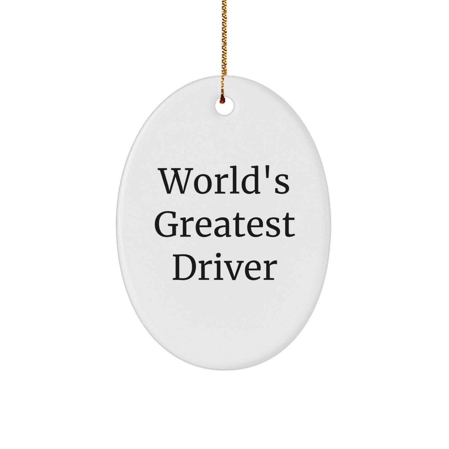 Funny Driver Gifts for Men, Oval Ornament, World's Greatest Driver Quote, Christmas Unique Gifts from Friends - Image 1