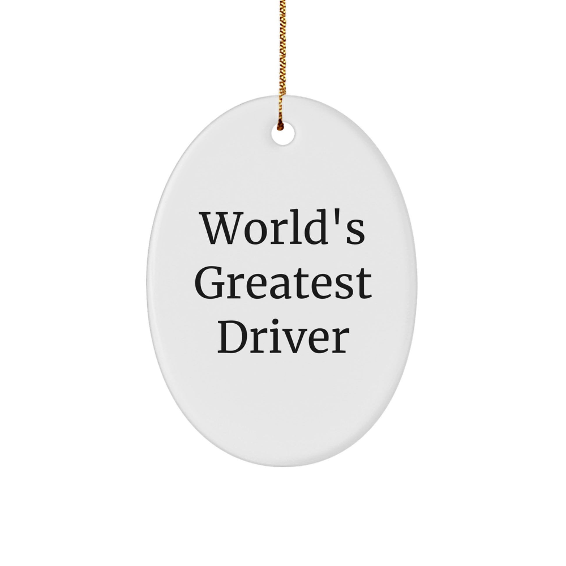 Funny Driver Gifts for Men, Oval Ornament, World's Greatest Driver Quote, Christmas Unique Gifts from Friends - Image 1