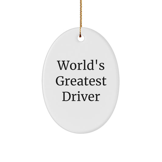 Funny Driver Gifts for Men, Oval Ornament, World's Greatest Driver Quote, Christmas Unique Gifts from Friends - Image 1