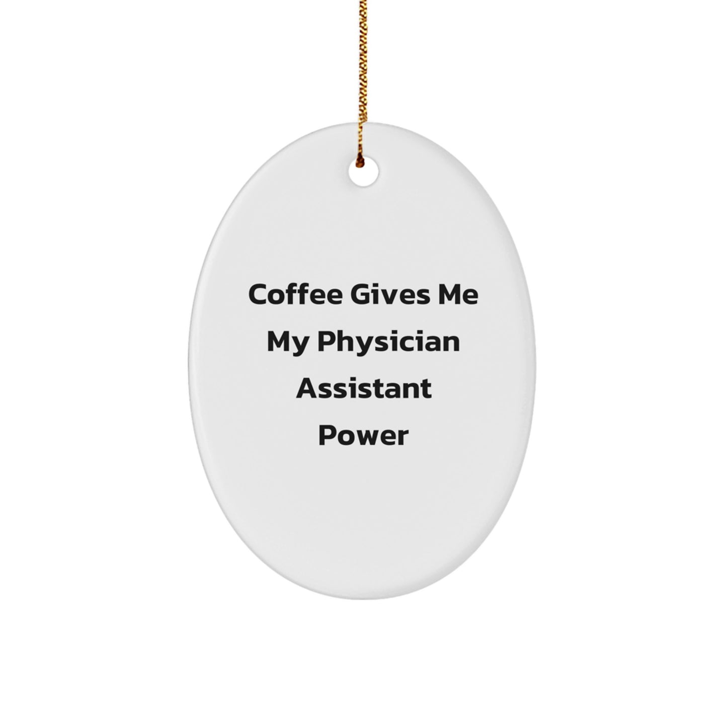 Funny Physician Assistant Gifts from Friends, Cute Oval Ornaments for Christmas Unique Gifts, Physician Assistant Power Inspiration - Image 1
