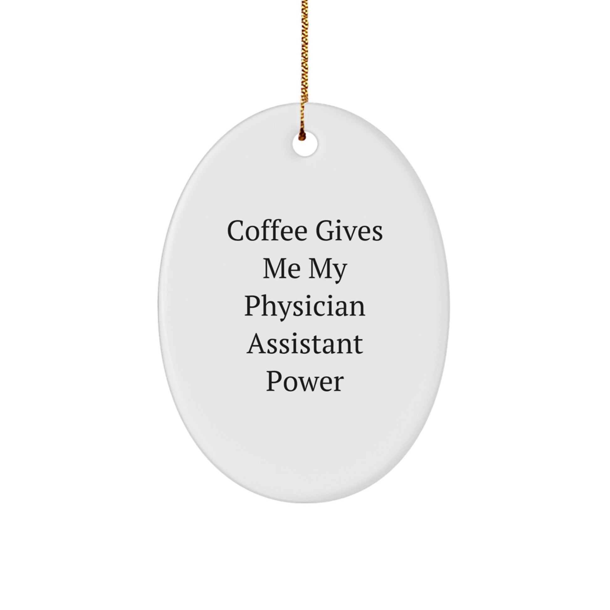 Funny Physician Assistant Christmas Unique Gifts from Family for Men Oval Ornament - Coffee Gives Me My Power - Image 1