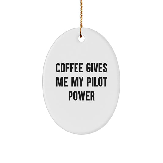 Funny Pilot Gifts, 'Coffee Gives Me My Pilot Power' Oval Ornament for Men, Women, Friends, Family, or Coworkers, White, Christmas Unique Finds from Friends - Image 1