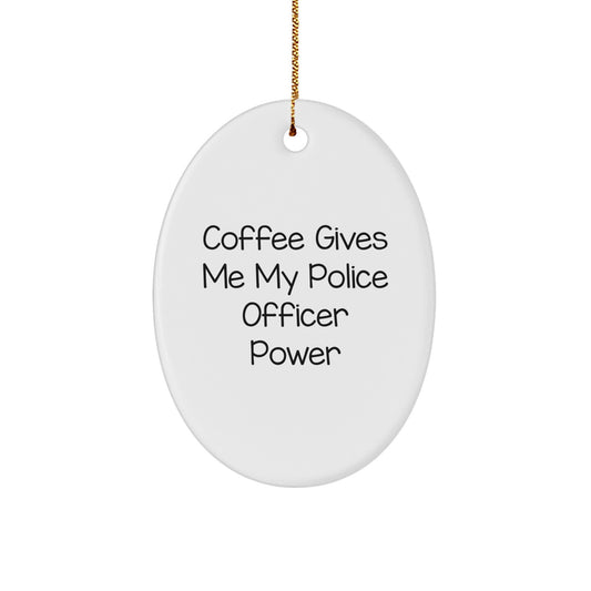 Police Officer Oval Ornament - Funny Gift for Christmas - 'Coffee Gives Me My Police Officer Power' - Gifts from Family, Friends, or Coworkers - Image 1