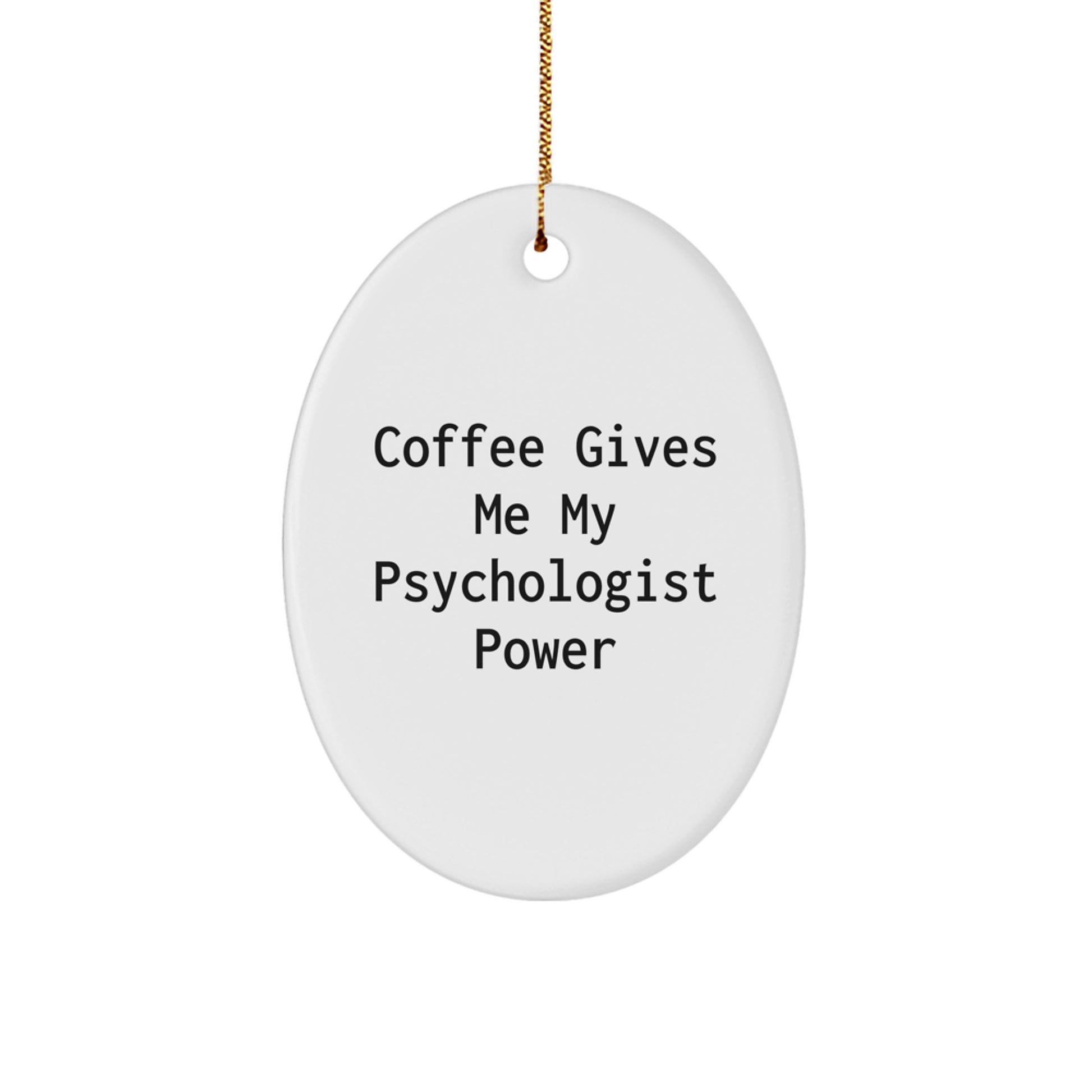 Gifts for Psychologists - Oval Ornament - 'Coffee Gives Me My Psychologist Power' Funny Quote Christmas Ornament for Psychologists by Friends and Family - Image 1