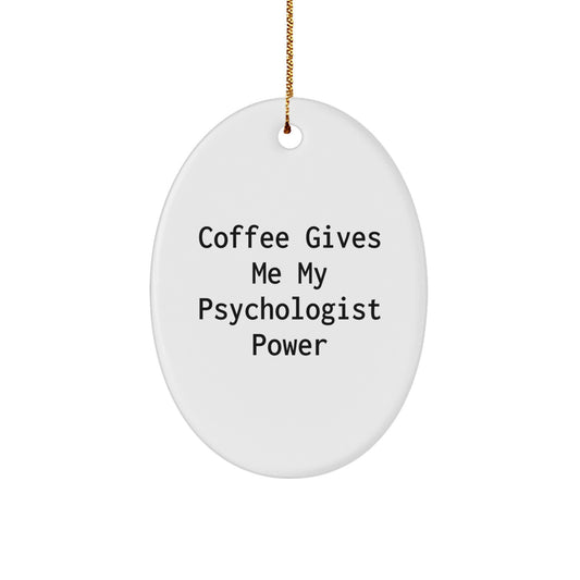 Gifts for Psychologists - Oval Ornament - 'Coffee Gives Me My Psychologist Power' Funny Quote Christmas Ornament for Psychologists by Friends and Family - Image 1