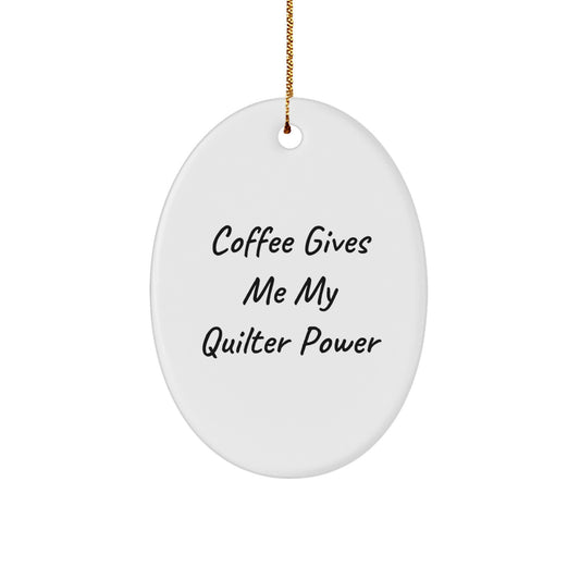 Quilter Gifts from Family Friends Men Women - Oval Ornament 'Coffee Gives Me My Quilter Power' Christmas Unique Decoration - Image 1