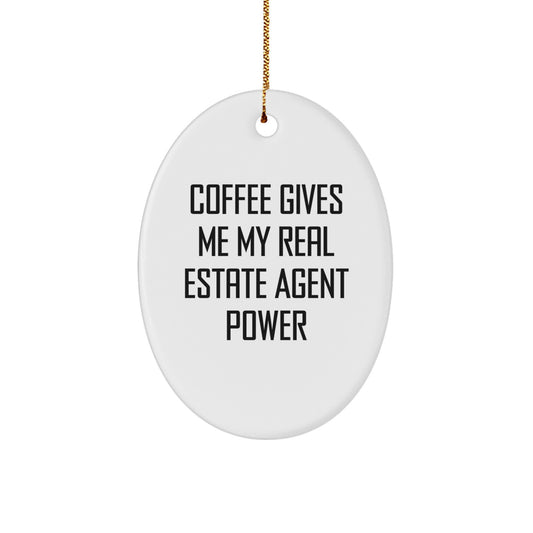 Funny Real Estate Agent Gifts from Friends - Oval Ornament with 'Coffee Gives Me My Real Estate Agent Power' - Christmas Unique Gifts for Real Estate Agent Men Women Coworkers - Image 1