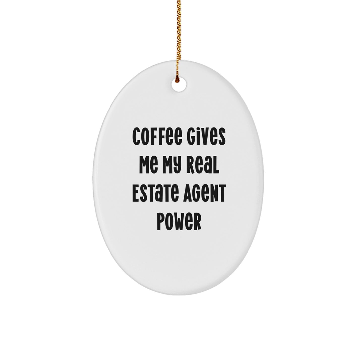 Funny Oval Ornament Gifts from Men for Real Estate Agent Power - Christmas Unique Gifts - Image 1