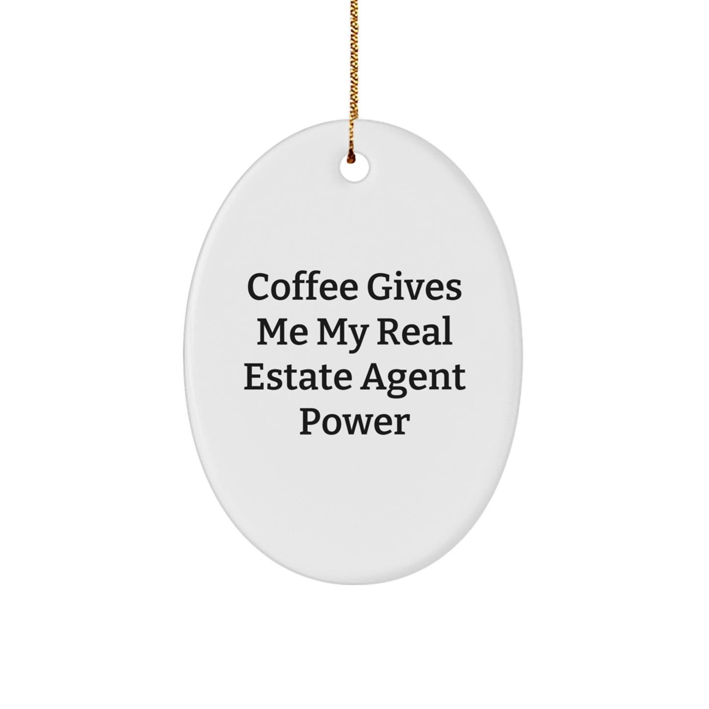 Funny Real Estate Agent Oval Ornament Gifts from Men to Friends for Christmas, Oval Shaped White Decorations with Gold Cord, 'Coffee Gives Me My Power' - Image 1