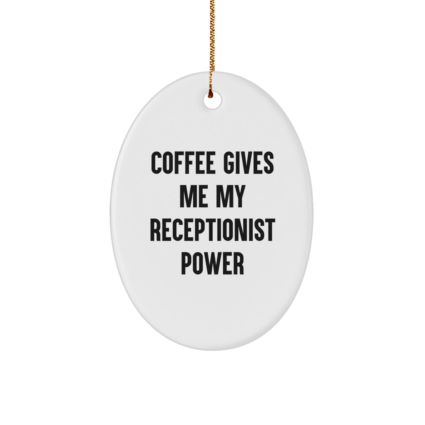 Funny Receptionist Gifts for Christmas, Oval Ornament with 'Coffee Gives Me My Receptionist Power' Quote, Gifts from Friends to Receptionist - Image 1