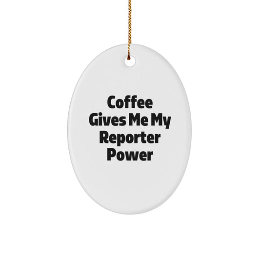 Funny Reporter Oval Ornament, Gifts from Friends for Reporter, Christmas Unique Gifts, Oval Ornament with Coffee Gives Me My Reporter Power - Image 1