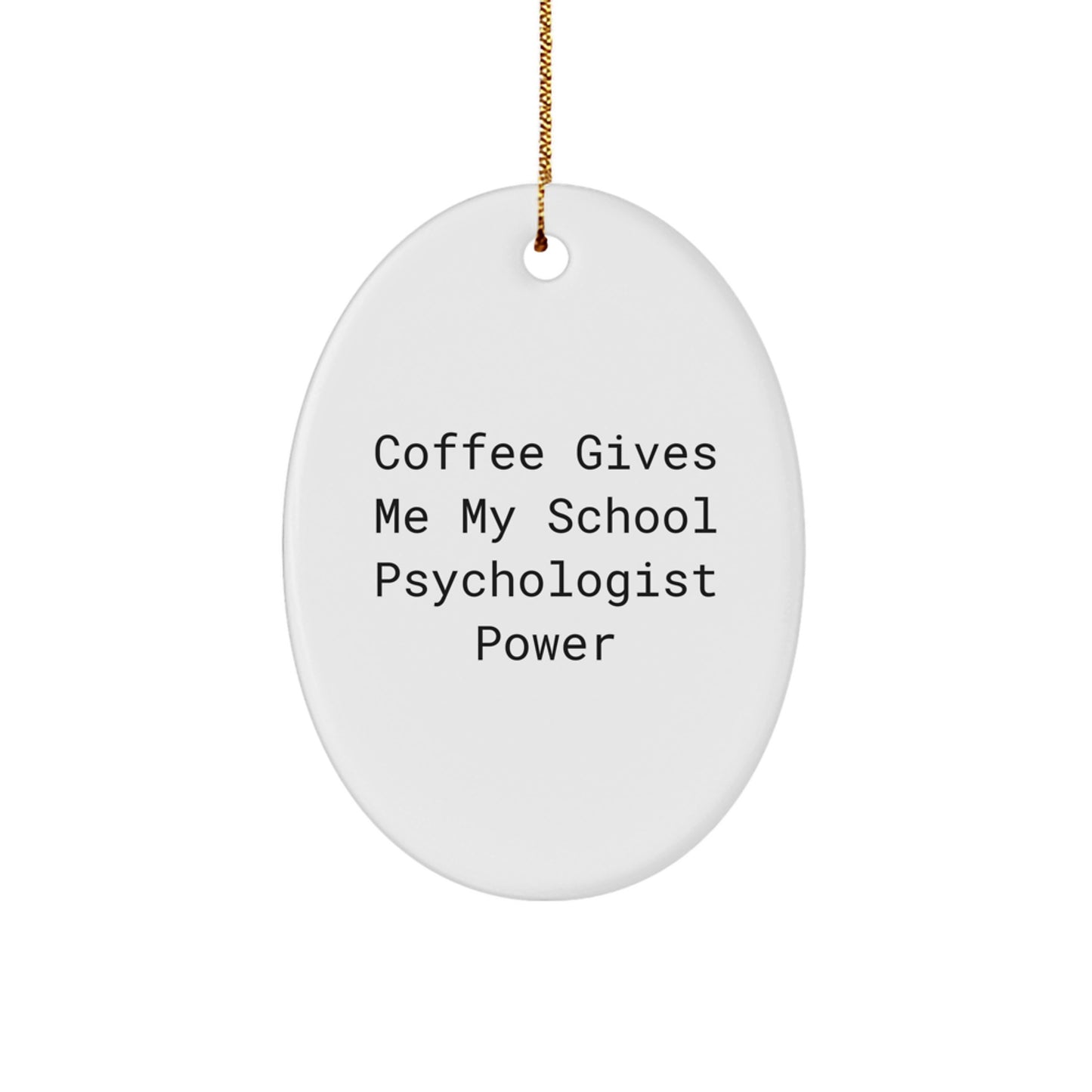 Funny School Psychologist Gifts for Men, Oval Ornament with Coffee Gives Me My School Psychologist Power, Unique Christmas Unique Gift for School Psychologist - Image 1