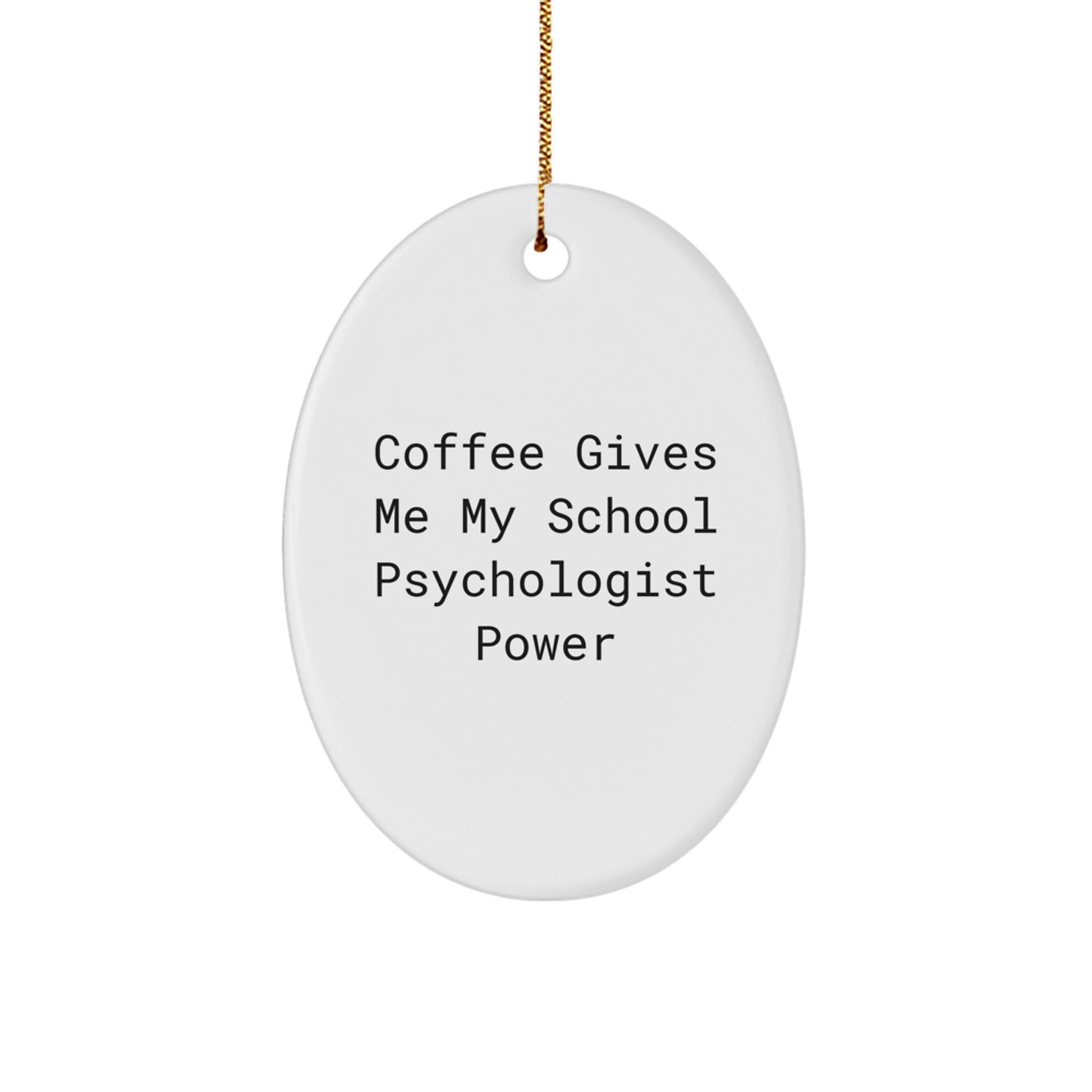 Funny School Psychologist Gifts for Men, Oval Ornament with Coffee Gives Me My School Psychologist Power, Unique Christmas Unique Gift for School Psychologist - Image 1
