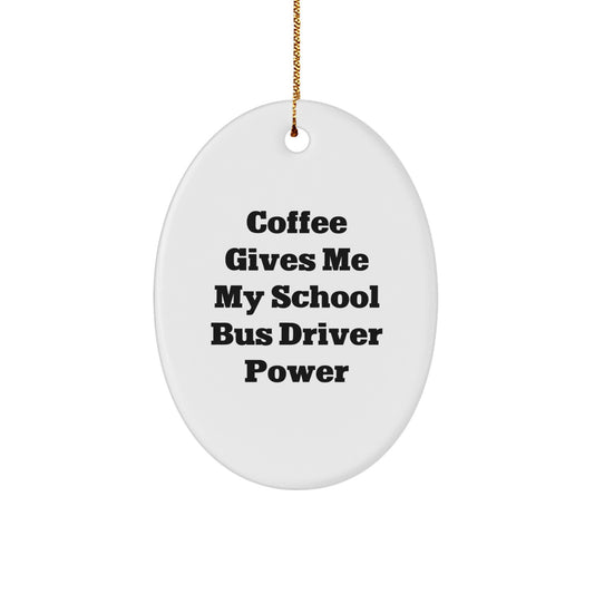 School Bus Driver Oval Ornament Gifts from Friends for Christmas - Coffee Quote Funny - Image 1