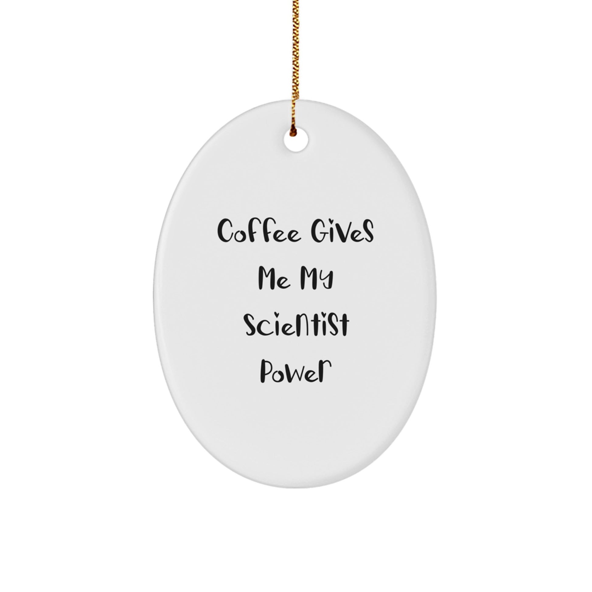 Funny Scientist Gifts for Men - Oval Ornament, 'Coffee Gives Me My Scientist Power', Christmas Unique Gifts from Family - Image 1
