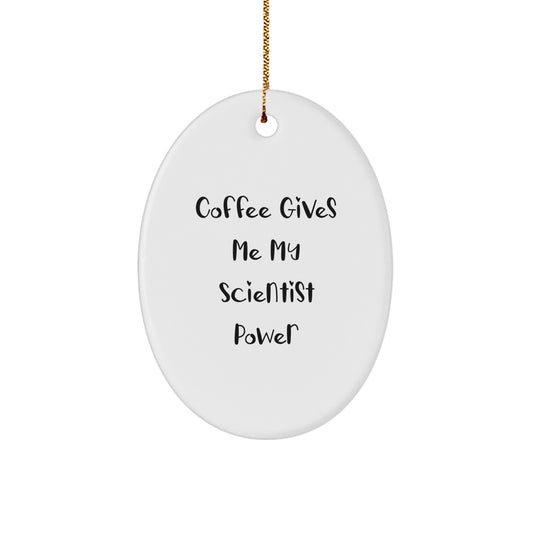 Funny Scientist Gifts for Men - Oval Ornament, 'Coffee Gives Me My Scientist Power', Christmas Unique Gifts from Family - Image 1
