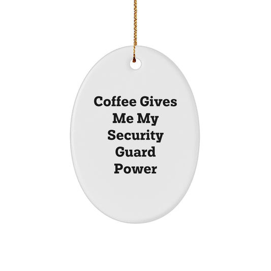 Funny Security Guard Gifts for Men Oval Ornament, Christmas Unique Gifts from Family, 'Coffee Gives My Security Guard Power' - Image 1