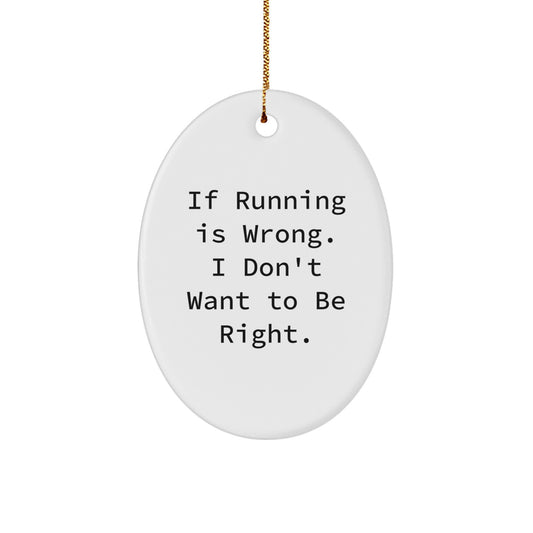 Funny Running Oval Ornament Gifts from Friends for Men, Women, and Family - If Running Is Wrong, I Don't Want To Be Right, Oval Shaped MDF Decor, Christmas Unique Gifts - Image 1