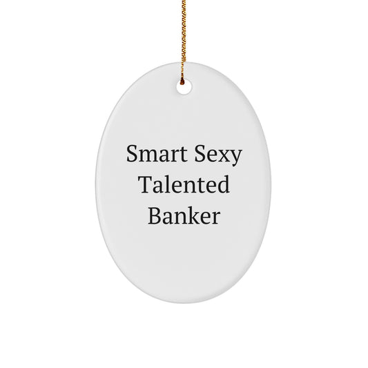 Funny Gifts from Friends to Talented Banker, Smart Sexy Oval Ornament for Christmas Unique Gifts, Oval Shaped White MDF Board - Image 1