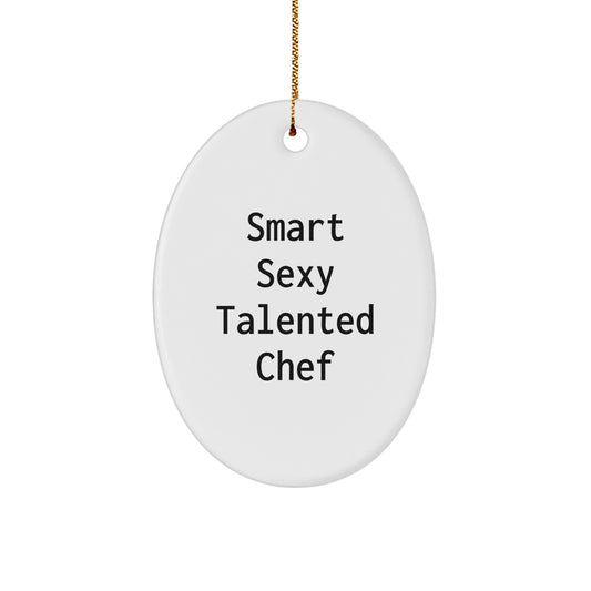 Smart Sexy Talented Chef Oval Ornament Gifts from Friends for Men, Unique Christmas Decorations - Image 1