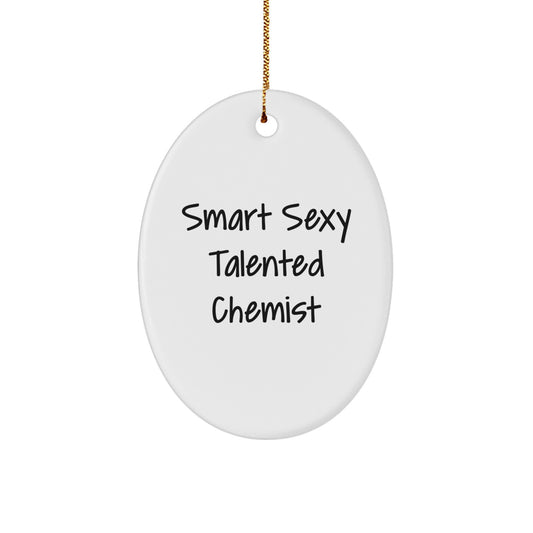 Funny Chemist Gifts for Men, Oval Ornament, Smart Sexy Talented Chemist, Christmas Unique Gifts from Friends - Image 1