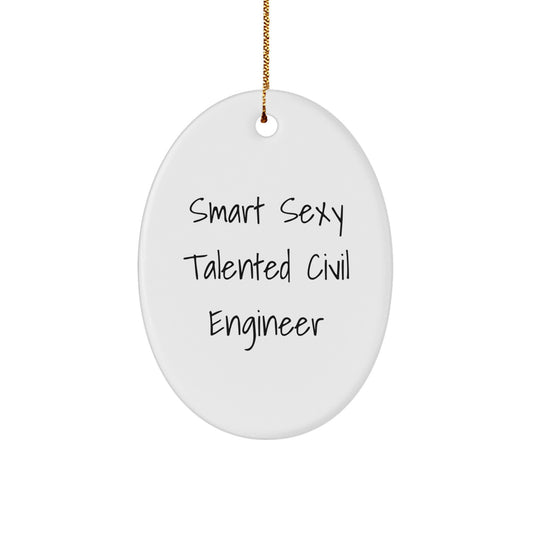 Smart Sexy Talented Civil Engineer Christmas Unique Gifts for Civil Engineers Oval Ornament from Friends - Image 1