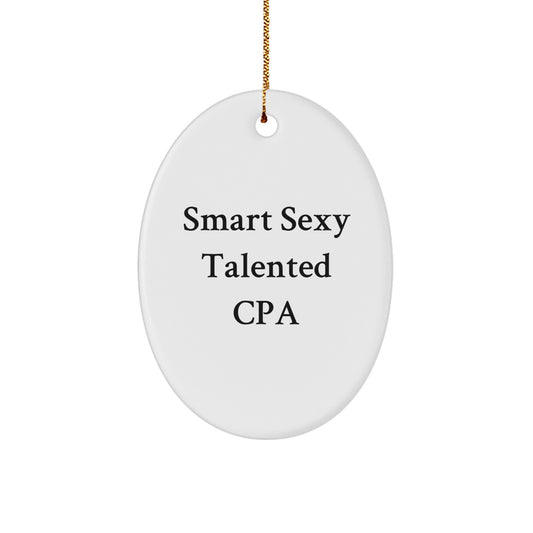 Funny CPA Quotes Oval Ornament, Gifts from Men to Women, Christmas Unique Gifts for Smart Sexy Talented CPAs - Image 1