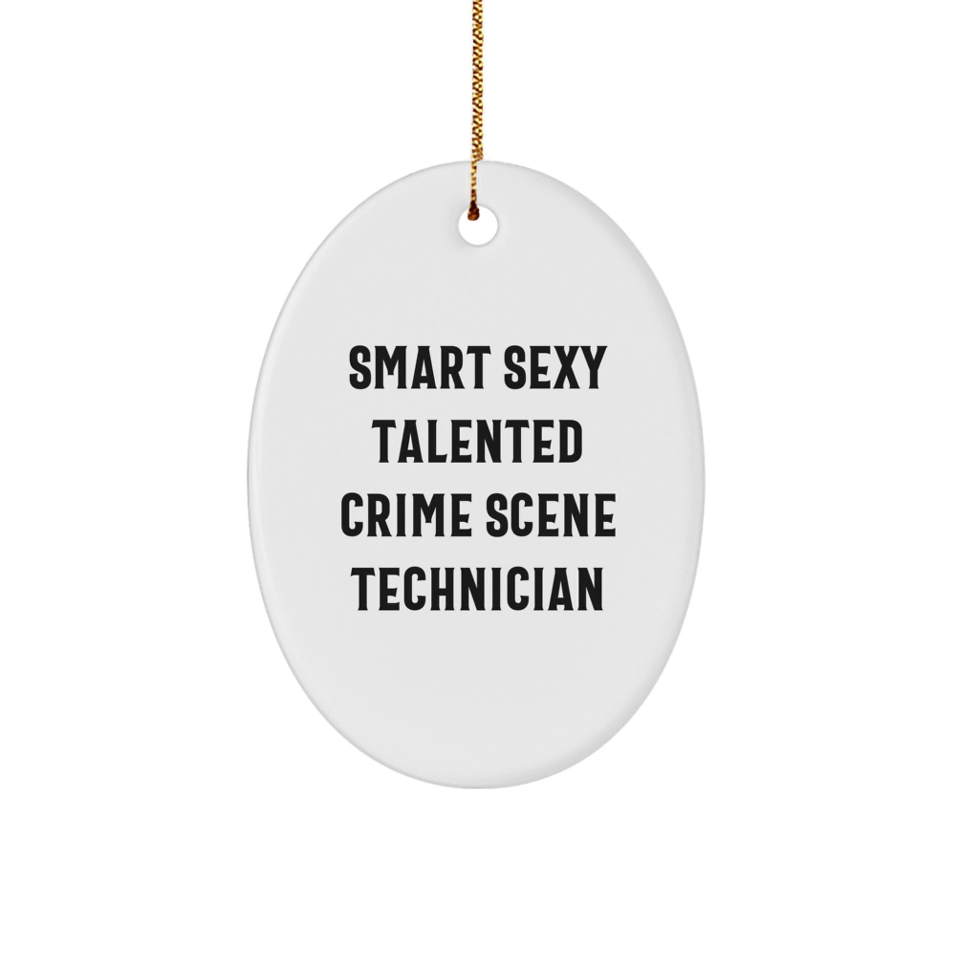 Funny Crime Scene Technician Christmas Unique Gifts from Friends for Men - Smart Sexy Oval Ornament - Gift for Crime Scene Technician Fans - Image 1