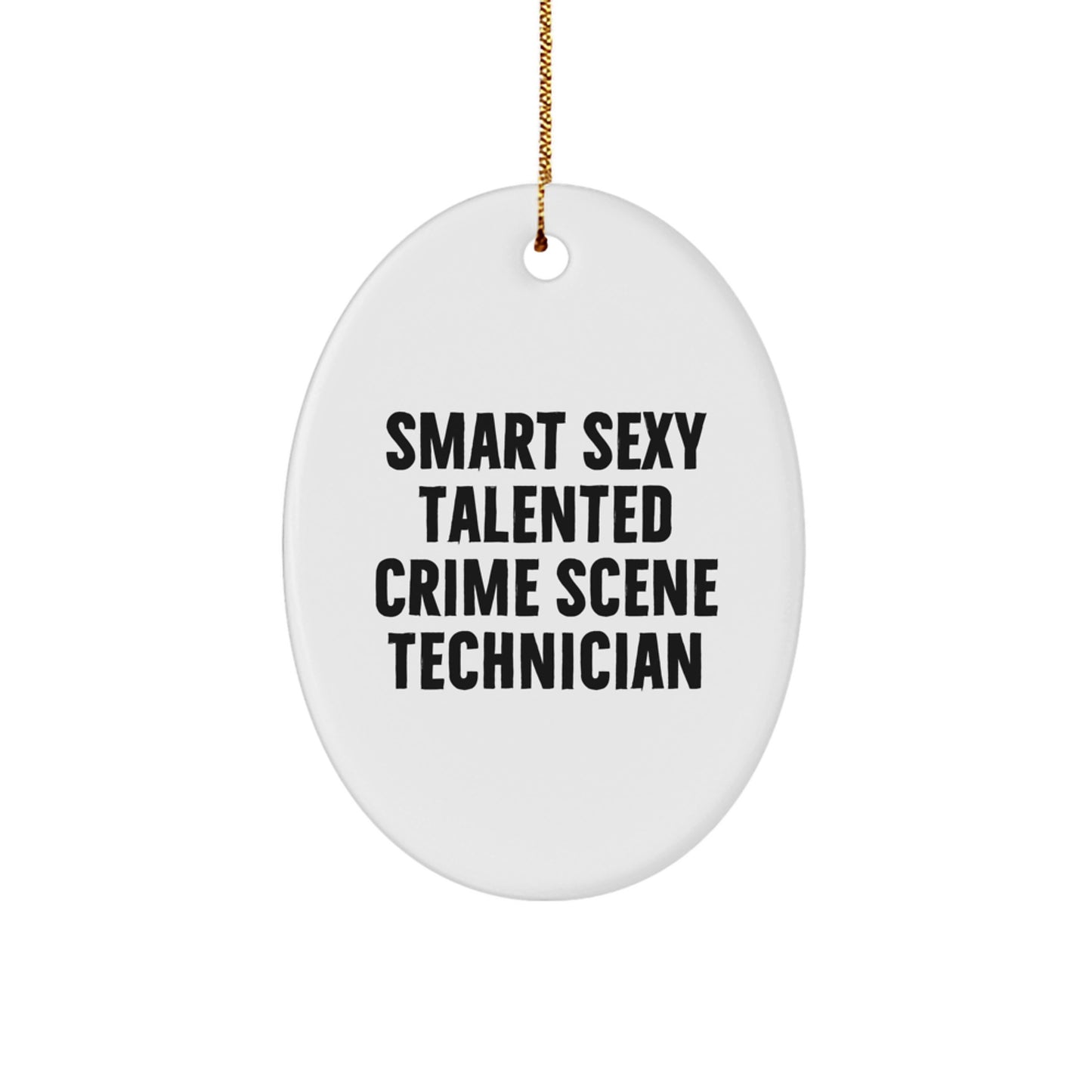 Crime Scene Technician Gift - Smart Sexy Talented Oval Ornament, Funny Quote, Christmas Unique Ideas for Men, Women, Family, Friends - Image 1