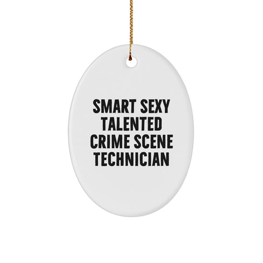 Crime Scene Technician Gift - Smart Sexy Talented Oval Ornament, Funny Quote, Christmas Unique Ideas for Men, Women, Family, Friends - Image 1