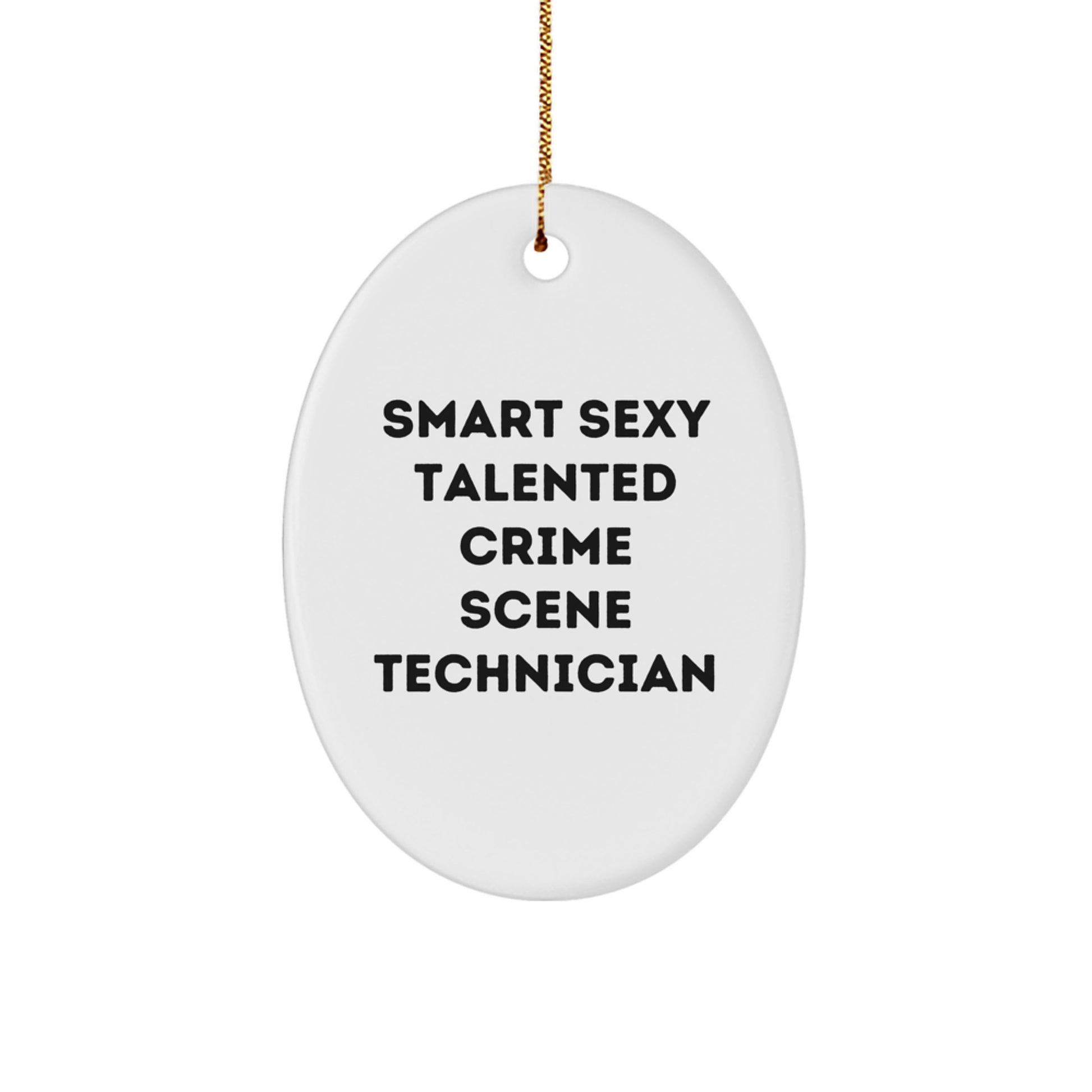 Smart Sexy Talented Crime Scene Technician Oval Ornament, Funny Christmas Unique Gift for Men Women Friends Family, Gifts from Friends to Crime Scene Technician - Image 1
