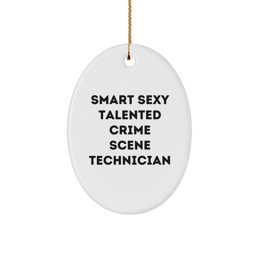 Smart Sexy Talented Crime Scene Technician Oval Ornament, Funny Christmas Unique Gift for Men Women Friends Family, Gifts from Friends to Crime Scene Technician - Image 1