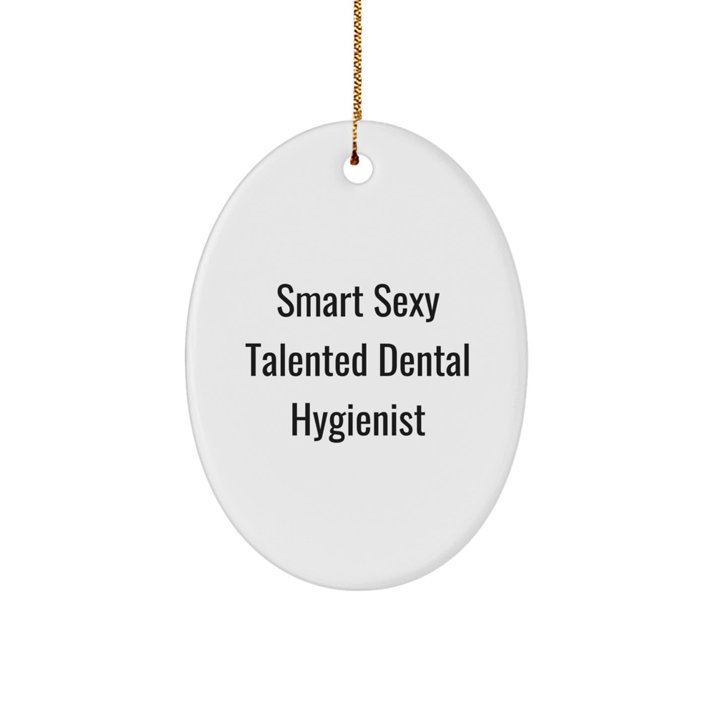 Smart Sexy Talented Dental Hygienist Oval Ornament, Funny Christmas Unique Gifts for Dental Hygienist, Oval Shaped Ornament, Decorative Christmas Unique Gift from Friends, Family, Coworkers - Image 1