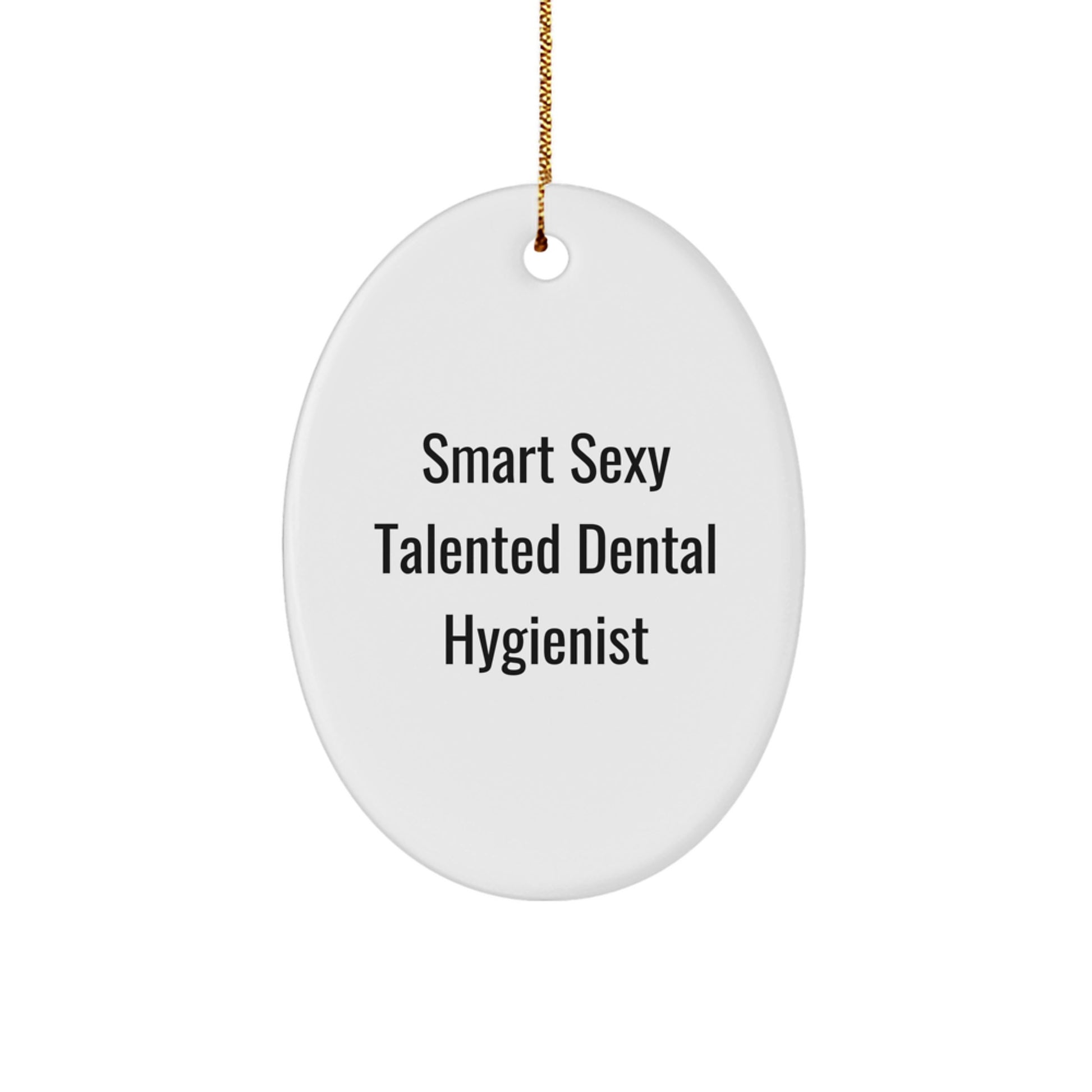 Smart Sexy Talented Dental Hygienist Oval Ornament, Funny Christmas Unique Gifts for Dental Hygienist, Oval Shaped Ornament, Decorative Christmas Unique Gift from Friends, Family, Coworkers - Image 1
