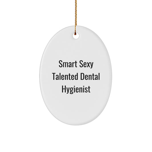 Smart Sexy Talented Dental Hygienist Oval Ornament, Funny Christmas Unique Gifts for Dental Hygienist, Oval Shaped Ornament, Decorative Christmas Unique Gift from Friends, Family, Coworkers - Image 1