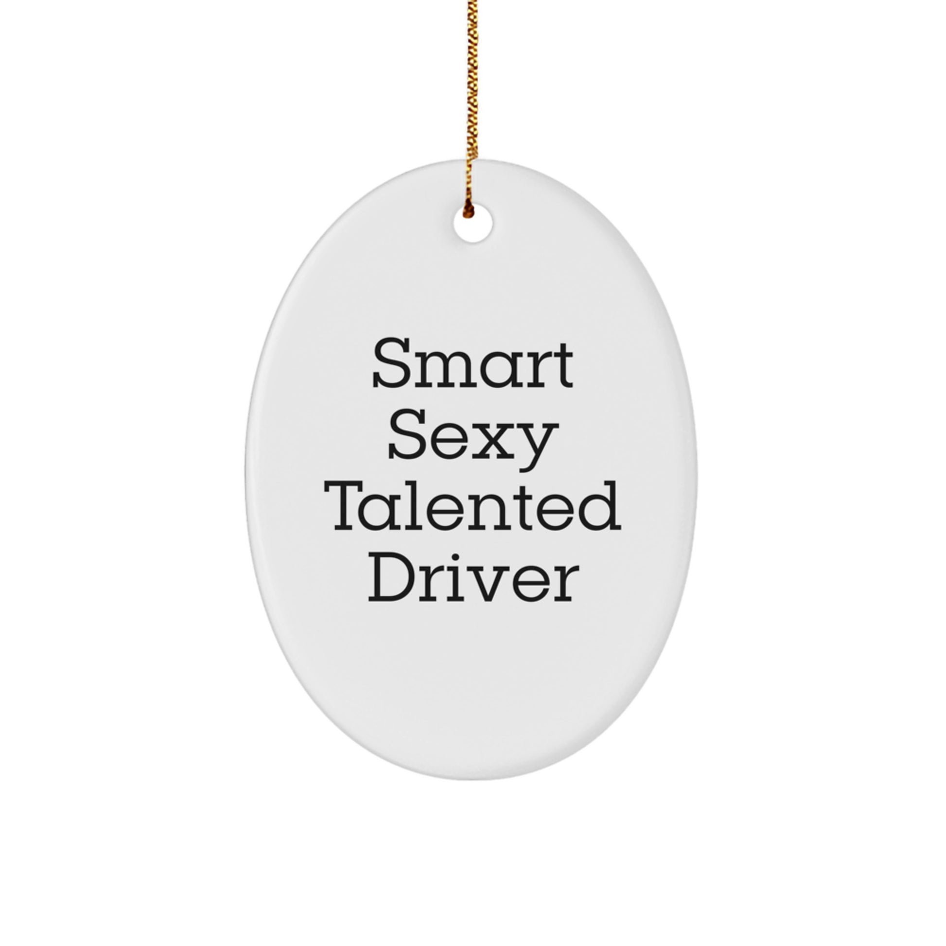 Funny Driver Gifts for Men - Sexy Talented Driver Oval Ornament Christmas Unique Presents from Family - Image 1