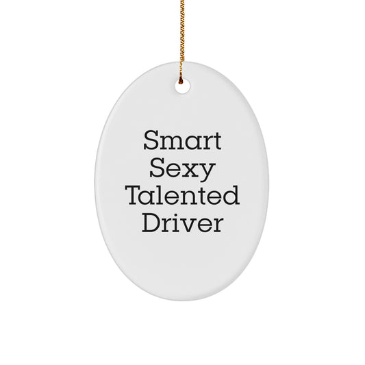 Funny Driver Gifts for Men - Sexy Talented Driver Oval Ornament Christmas Unique Presents from Family - Image 1