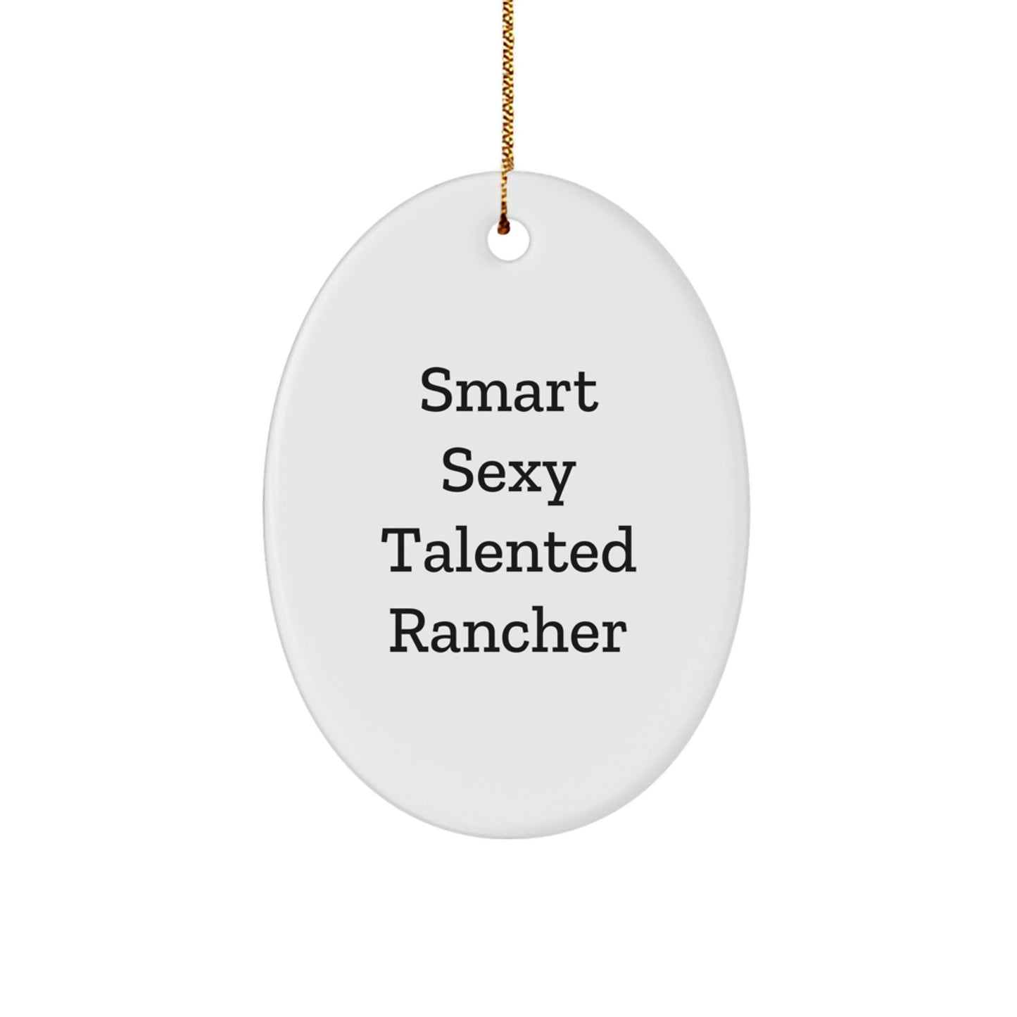Smart Sexy Talented Rancher Oval Ornament Gifts from Men to Women Friends Coworkers Family for Christmas Unique Rancher Decorations - Image 1