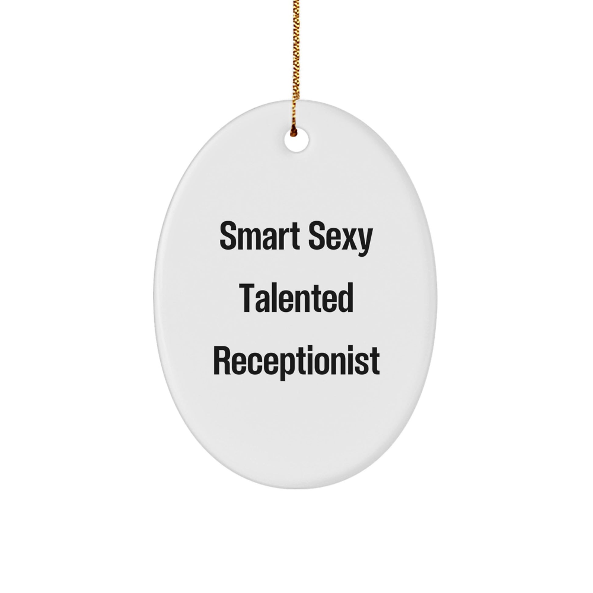 Smart Sexy Talented Receptionist Oval Ornament Gifts from Men to Coworkers for Christmas - Image 1